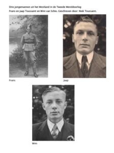 Drie jongemannen uit het Westland in de 2e Wereldoorlog. Frans en Jaap Toussaint en Wim van Schie.